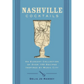Nashville Cocktails: An Elegant Collection of Over 100 Recipes Inspired by Music City - Hardcover