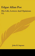Edgar Allan Poe: His Life, Letters And Opinions V1 - Hardcover
