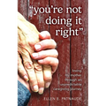 "You're Not Doing It Right": Loving My Mother Through An Unpredictable Caregiving Journey - Paperback