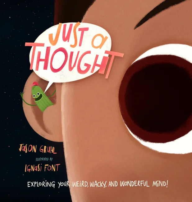 Just a Thought: Exploring Your Weird, Wacky, and Wonderful Mind! - Hardcover