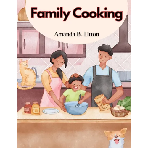 Family Cooking: Cooking With Family and Friends - Paperback