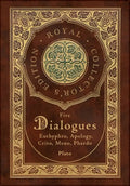 Plato: Five Dialogues: Euthyphro, Apology, Crito, Meno, Phaedo (Royal Collector's Edition) (Case Laminate Hardcover with Jacket) - Hardcover