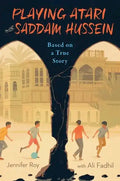 Playing Atari with Saddam Hussein: Based on a True Story - Paperback