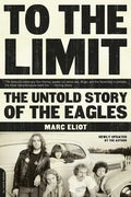To the Limit: The Untold Story of the Eagles - Paperback