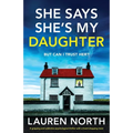 She Says She's My Daughter: A gripping and addictive psychological thriller with a heart-stopping twist - Paperback