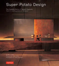 Super Potato Design: The Complete Works of Takashi Sugimoto: Japan's Leading Interior Designer - Hardcover