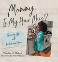 Mommy, Is My Hair Nice?: Growing Up with Kaliah and Asara - Hardcover