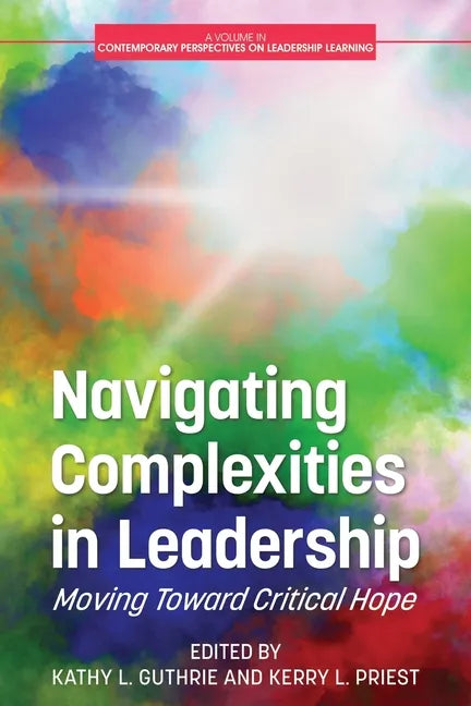 Navigating Complexities in Leadership: Moving Toward Critical Hope - Paperback