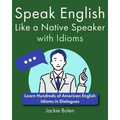 Speak English Like a Native Speaker with Idioms: Learn Hundreds of American English Idioms in Dialogues - Paperback