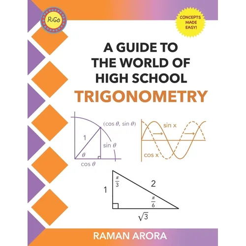 A Guide to the World of High School Trigonometry: A Guide to the World of High School Trigonometry - Paperback