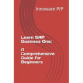 Learn SAP Business One: A Comprehensive Guide for Beginners - Paperback