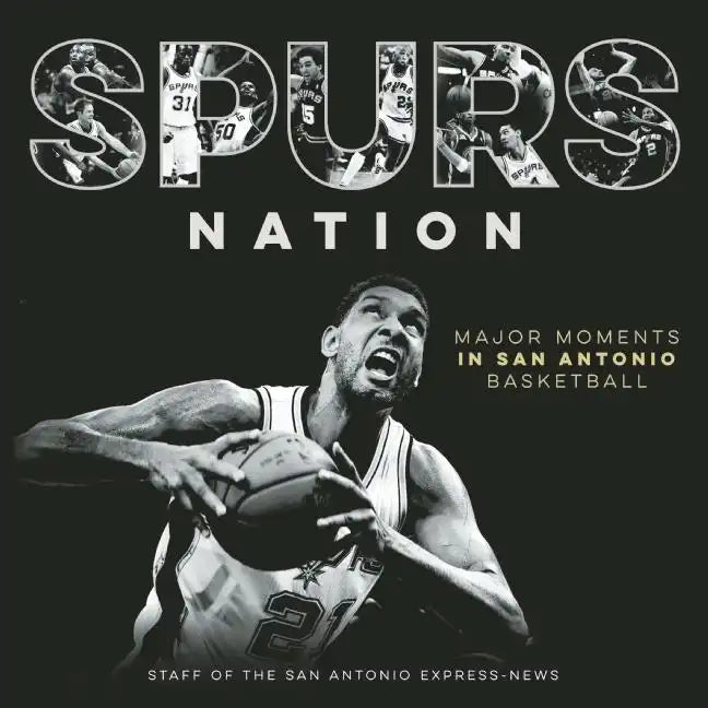 Spurs Nation: Major Moments in San Antonio Basketball - Hardcover