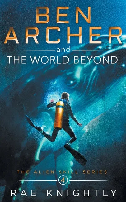 Ben Archer and the World Beyond (The Alien Skill Series, Book 4) - Paperback
