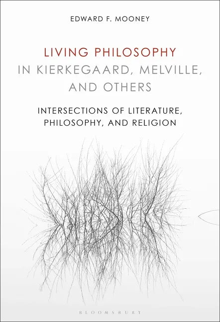 Living Philosophy in Kierkegaard, Melville, and Others: Intersections of Literature, Philosophy, and Religion - Paperback