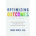 Optimizing Outcomes: Integrated Specialty Healthcare for Individuals with Neurodevelopmental Disabilities - Paperback