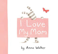 I Love My Mom - Hardcover