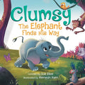 Clumsy the Elephant Finds his Way: A Humorous And Heartwarming Picture Book For Children 4-8 - Paperback