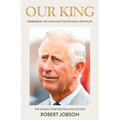Our King: Charles III: The Man and the Monarch Revealed - Paperback