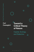Toward a Critical Theory of Nature: Capital, Ecology, and Dialectics - Paperback