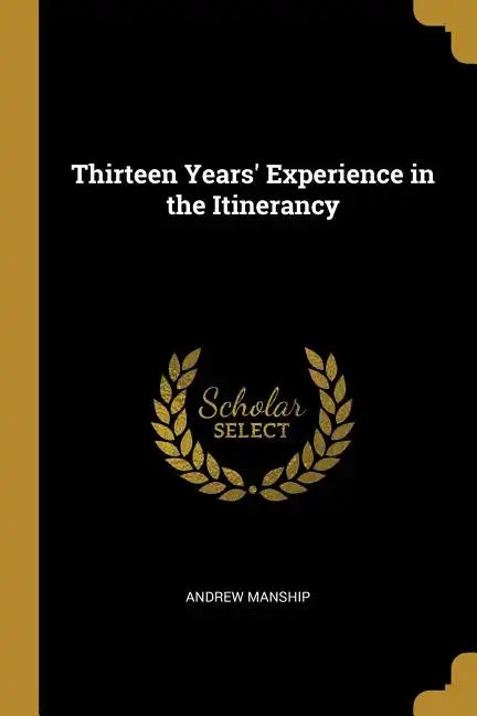 Thirteen Years' Experience in the Itinerancy - Paperback