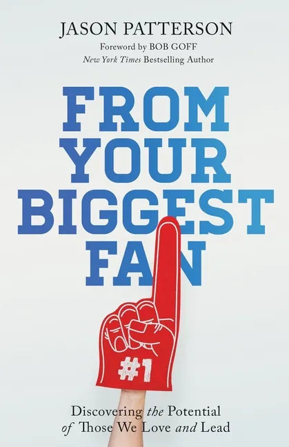 From Your Biggest Fan: Discovering the Potential of Those We Love and Lead - Paperback