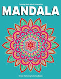 Coloring Book Adult Relaxation Mandala: Stress Relieving Coloring Books: Relaxation Mandala Designs - Paperback