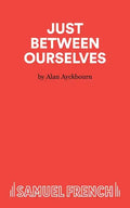 Just Between Ourselves - A Play - Paperback