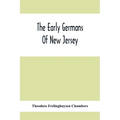The Early Germans Of New Jersey: Their History, Churches, And Genealogies - Paperback