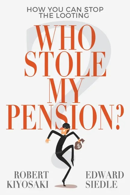Who Stole My Pension?: How You Can Stop the Looting - Paperback