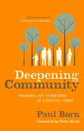 Deepening Community: Finding Joy Together in Chaotic Times - Paperback
