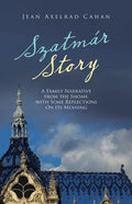 Szatmár Story: A Family Narrative from the Shoah, with Some Reflections on Its Meaning - Paperback