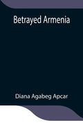 Betrayed Armenia - Paperback