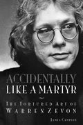 Accidentally Like a Martyr: The Tortured Art of Warren Zevon - Paperback