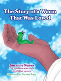 The Story of a Worm That Was Loved - Hardcover