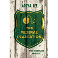 The Federal Plantation: A Tale of Subjugation and Injustice - Paperback