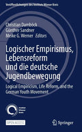 Logischer Empirismus, Lebensreform Und Die Deutsche Jugendbewegung: Logical Empiricism, Life Reform, and the German Youth Movement - Hardcover