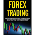 Forex Trading: The Ultimate Beginners Guide to Learn Forex Trading. All You Need to Know to Get Started and Make Money Online in the Most Profitable M - Paperback