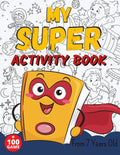 MY SUPER ACTIVITY BOOK From 7 Years Old: Awesome Games for Smart and Clever Kids, Mazes, Sudoku, Word Search Puzzle, Animals Mandala, Comics, Find The - Paperback