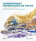 Contemporary Watercolour on the Go: Capturing the Essence of a Place. Shapes, Gestures and Colour in Direct Watercolour - Paperback