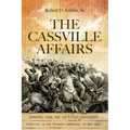 The Cassville Affairs: Johnston, Hood, and the Failed Confederate Strategy in the Atlanta Campaign, 19 May 1864 - Hardcover