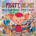 A Pigsty, Oh My! Children's Book: How kids clean their room - Paperback