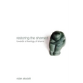 Restoring the Shamed: Towards a Theology of Shame - Hardcover