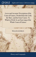A new and Accurate Description of the Coast of Guinea, Divided Into the Gold, the Slave, and the Ivory Coasts. To Which is Prefix'd, an Exact map of t - Hardcover
