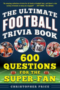 The Ultimate Football Trivia Book: 600 Questions for the Super-Fan - Paperback