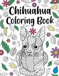 Chihuahua Coloring book: A Cute Adult Coloring Books for Chihuahua Owner, Best Gift for Chihuahua Lovers - Paperback