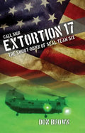 Call Sign Extortion 17: The Shoot-Down of Seal Team Six - Paperback