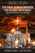 The Final Roman Emperor, The Islamic Antichrist, and the Vatican's Last Crusade - Paperback
