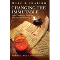Changing the Immutable: How Orthodox Judaism Rewrites Its History - Hardcover