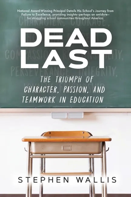 Dead Last: The Triumph of Character, Passion, and Teamwork in Education - Paperback