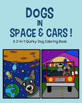 Dogs in Space and Cars!: A 2-in-1 Quirky Dog Coloring Book - Paperback